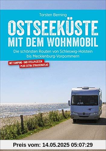 Bruckmann Wohnmobil-Guide: Ostseeküste mit dem Wohnmobil. Routen in Schleswig-Holstein und Mecklenburg-Vorpommern. Camping- und Stellplätze, GPS-Daten, Übersichtskarten und Kartenatlas (NEU 2020)
