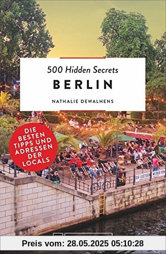 Bruckmann: 500 Hidden Secrets Berlin: Ein Reiseführer mit garantiert den besten Geheimtipps und Adressen. Neu 2018.