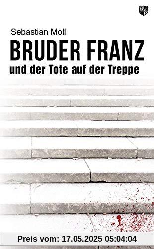 Bruder Franz und der Tote auf der Treppe Bruder Franz und der Tote auf der Treppe