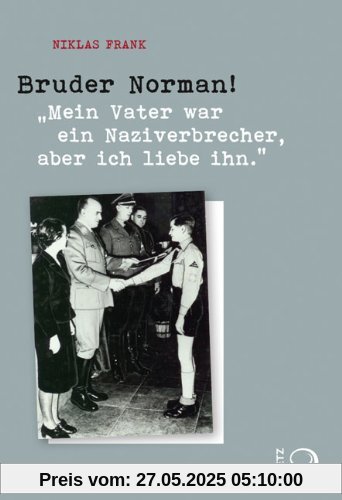 Bruder Norman!: Mein Vater war ein Naziverbrecher, aber ich liebe ihn.