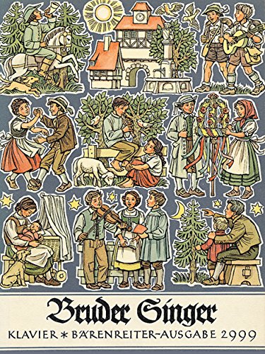 Bruder Singer, Volksliedsammlung. Klavierausgabe, einmalige Jubiläumsedition: Volksliederbuch. (Mit Texten, alle Strophen). Jubiläumsedition m. e. Vorw. v. Michael Töpel von Bärenreiter