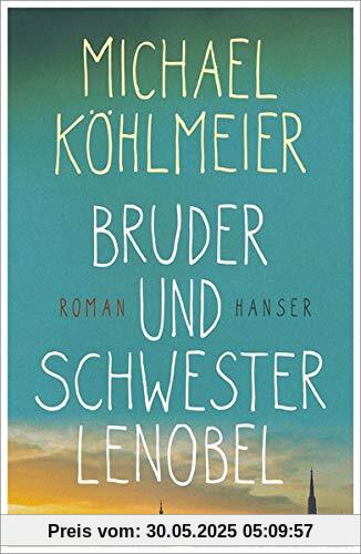 Bruder und Schwester Lenobel: Roman Bruder und Schwester Lenobel: Roman
