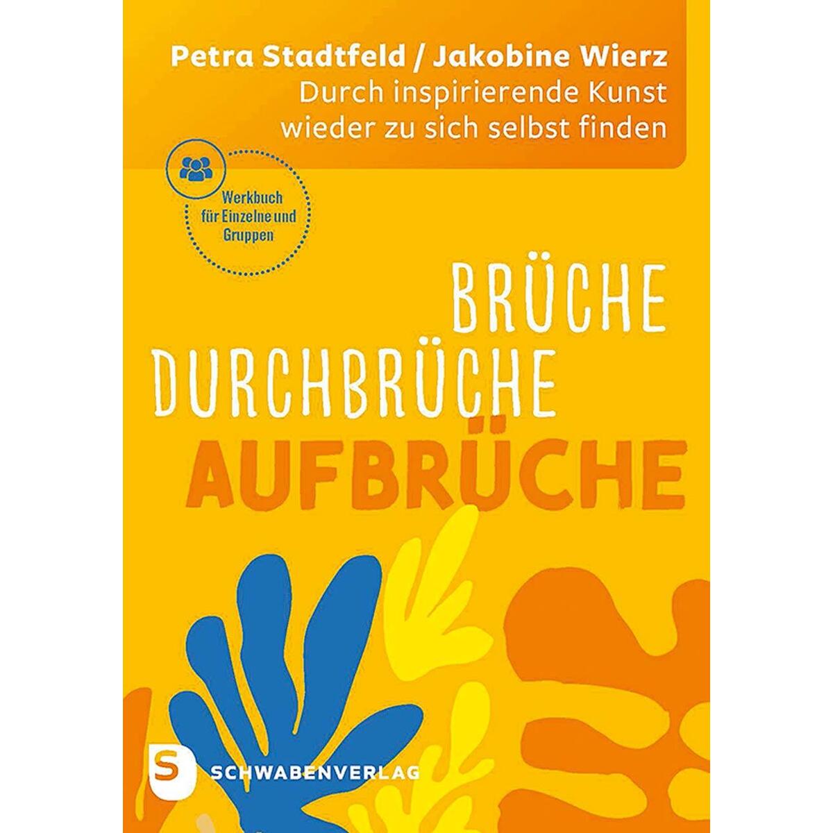 Brüche - Durchbrüche - Aufbrüche Brüche - Durchbrüche - Aufbrüche von Schwabenverlag AG