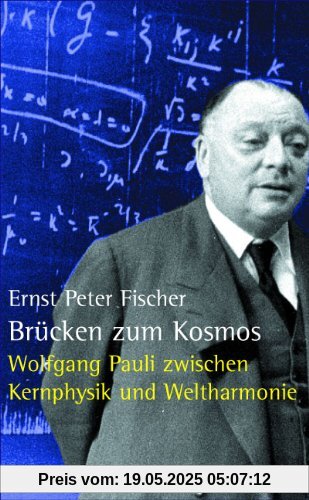 Brücken zum Kosmos: Wolfgang Pauli zwischen Kernphysik und Weltharmonie