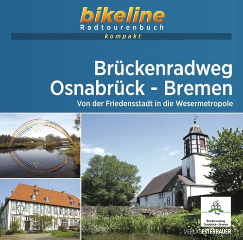 Brückenradweg Osnabrück - Bremen: Von der Friedensstadt in die Wesermetropole. 1:50.000, 317 km, GPS-Tracks Download, Live-Update (bikeline Radtourenbuch kompakt) von Esterbauer GmbH