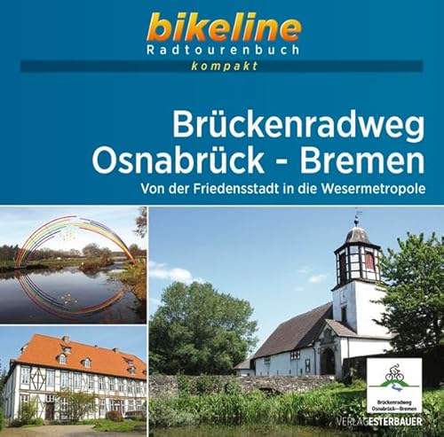 Brückenradweg Osnabrück - Bremen: Von der Friedensstadt in die Wesermetropole. 1:50.000, 317 km, GPS-Tracks Download, Live-Update (bikeline Radtourenbuch kompakt)