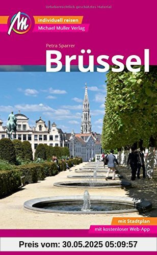 Brüssel MM-City Reiseführer Michael Müller Verlag: Individuell reisen mit vielen praktischen Tipps und Web-App mmtravel.com