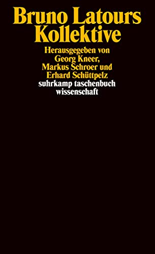 Bruno Latours Kollektive: Kontroversen zur Entgrenzung des Sozialen (suhrkamp taschenbuch wissenschaft) von Suhrkamp Verlag AG