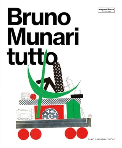 Bruno Munari. Tutto. Ediz. illustrata Bruno Munari. Tutto. Ediz. illustrata