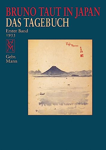 Bruno Taut in Japan: Das Tagebuch. erster Band 1933 Bruno Taut in Japan: Das Tagebuch. erster Band 1933 von Gebruder Mann Verlag