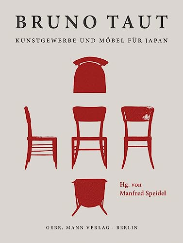 Bruno Taut. Kunstgewerbe und Möbel für Japan: Entwürfe - Produktion - Konzeption von Mann, Gebr.