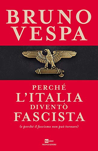 Perché l'Italia diventò fascista (e perché il fascismo non può tornare) (I libri di Bruno Vespa) von Mondadori