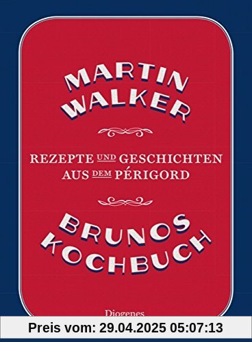 Brunos Kochbuch: Rezepte und Geschichten aus dem Périgord