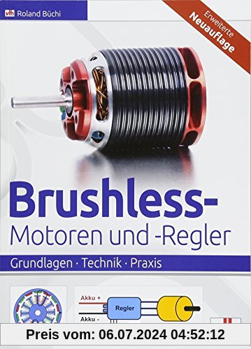 Brushless-Motoren und -Regler: Grundlagen - Technik - Praxis