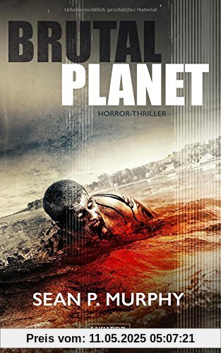 Brutal Planet: Zombie-Thriller, Endzeit, Apokalypse, Dystopie