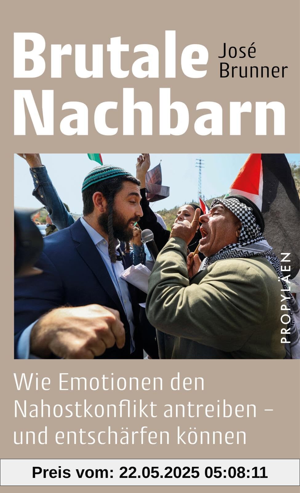 Brutale Nachbarn: Wie Emotionen den Nahostkonflikt antreiben – und entschärfen können | Über die tiefenpsychologischen Gründe der seit Jahrzehnten andauernden Verfeindungen