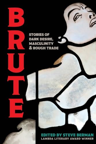 Brute: Stories of Dark Desire, Masculinity, & Rough Trade von Lethe Press