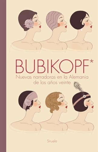 Bubikopf*: Nuevas narradoras en la Alemania de los años veinte (Libros del Tiempo, Band 445) von Siruela