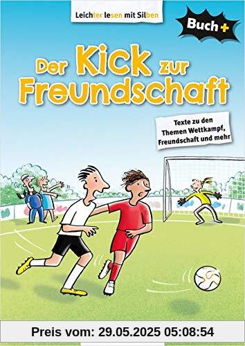 Buch+: Der Kick zur Freundschaft – Schülerbuch: Texte zu den Themen Wettkampf, Freundschaft und mehr (Buch+: Lesetexte für leseungeübte Schülerinnen und Schüler ab Klasse 5)