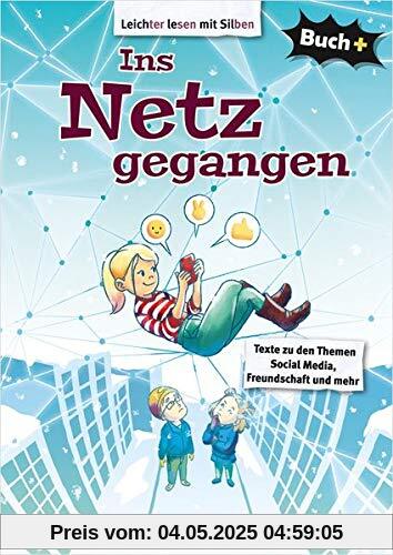 Buch+: Ins Netz gegangen – Schülerbuch: Texte zum Thema Social Media, Freundschaft und mehr (Buch+: Lesetexte für leseungeübte Schülerinnen und Schüler ab Klasse 5)