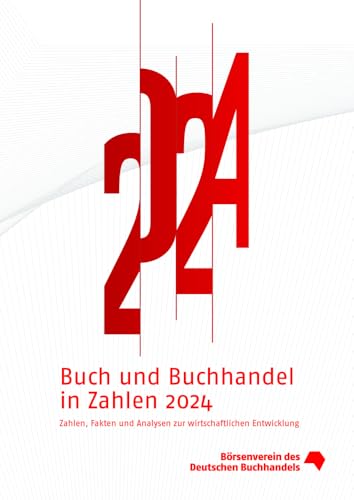 Buch und Buchhandel in Zahlen 2024: Zahlen, Fakten und Analysen zur wirtschaftlichen Entwicklung (Buch und Buchhandel in Zahlen: Zahlen für den Buchhandel) von MVB GmbH