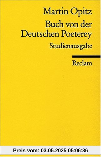 Buch von der Deutschen Poeterey (1624): Mit dem 'Aristarch' ( 1617) und den Opitzschen Vorreden zu seinen 'Teutschen Poetemata' (1624 und 1625) sowie ... zu seiner Übersetzung der 'Trojanerinnen'