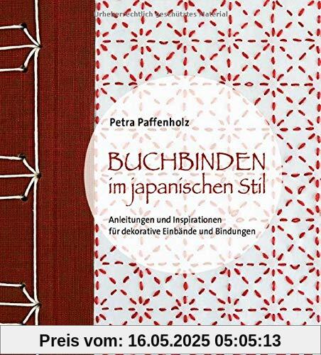 Buchbinden im japanischen Stil: Anleitungen und Inspirationen für dekorative Einbände und Bindungen