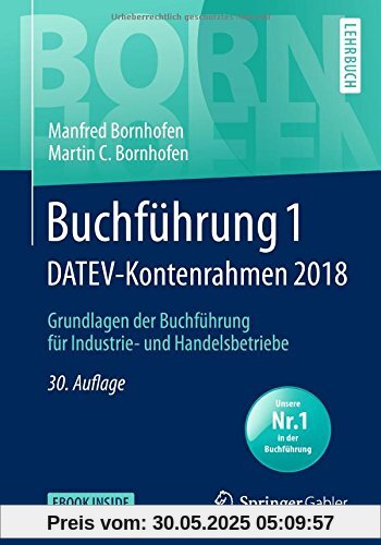 Buchführung 1 DATEV-Kontenrahmen 2018: Grundlagen der Buchführung für Industrie- und Handelsbetriebe (Bornhofen Buchführung 1 LB)