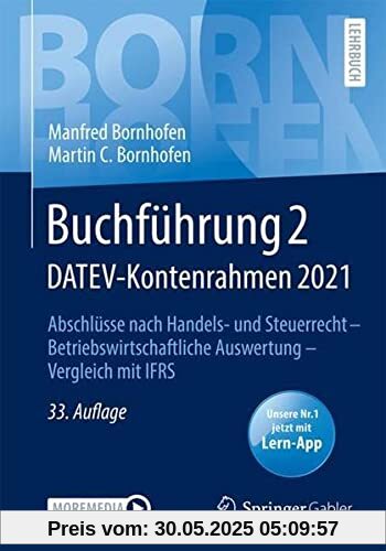 Buchführung 2 DATEV-Kontenrahmen 2021: Abschlüsse nach Handels- und Steuerrecht ― Betriebswirtschaftliche Auswertung ― Vergleich mit IFRS (Bornhofen Buchführung 2 LB)