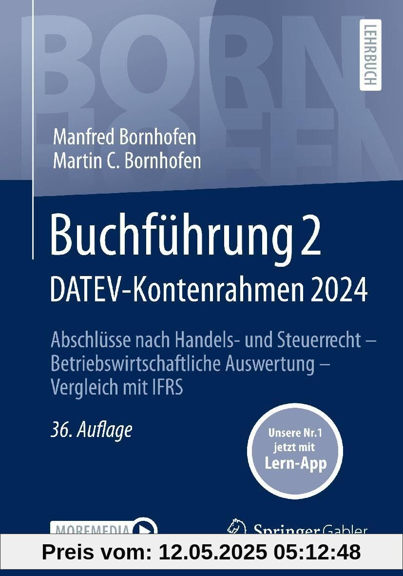 Buchführung 2 DATEV-Kontenrahmen 2024: Abschlüsse nach Handels- und Steuerrecht ― Betriebswirtschaftliche Auswertung ― Vergleich mit IFRS