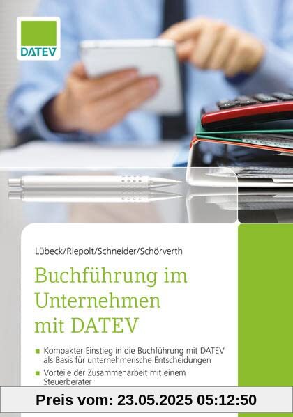 Buchführung im Unternehmen mit DATEV, 8. Auflage: - Kompakter Einstieg in die Buchführung mit DATEV als Basis für unternehmerische Entscheidungen - Vorteile der Zusammenarbeit mit einem Steuerberater