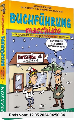 Buchführung macchiato - Buchführung macchiato: Cartoonkurs für (Berufs-)Schüler und Studenten (Pearson Studium - Scientific Tools)