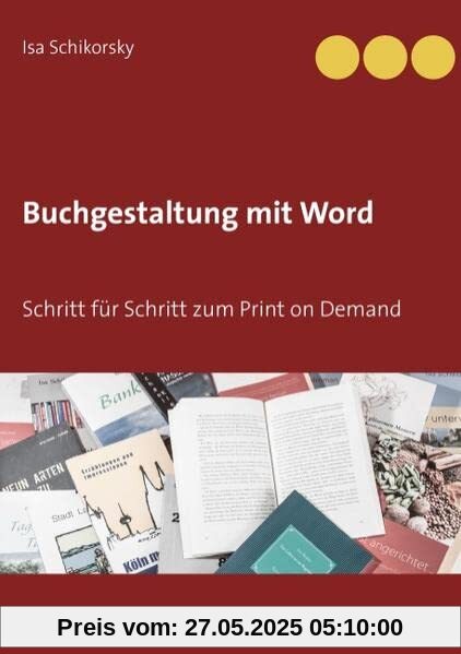 Buchgestaltung mit Word: Schritt für Schritt zum Print on Demand Buchgestaltung mit Word: Schritt für Schritt zum Print on Demand