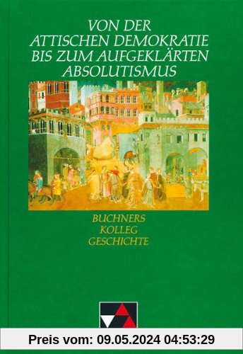 Buchners Kolleg Geschichte, Von der Attischen Demokratie bis zum aufgeklärten Absolutismus