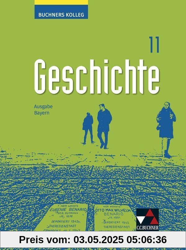 Buchners Kolleg Geschichte – Neue Ausgabe Bayern / Buchners Kolleg Geschichte Bayern 11 - neu: Unterrichtswerk für die Oberstufe (Buchners Kolleg ... Bayern: Unterrichtswerk für die Oberstufe)