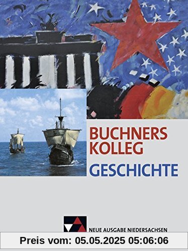 Buchners Kolleg Geschichte – Neue Ausgabe Niedersachsen / Buchners Kolleg Geschichte Nds Einführungsphase Buchners Kolleg Geschichte – Neue Ausgabe Niedersachsen / Buchners Kolleg Geschichte Nds Einführungsphase