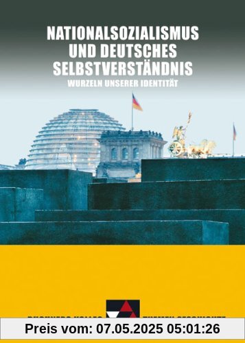 Buchners Kolleg Themen Geschichte. Nationalsozialismus und deutsches Selbstverständnis: Wurzeln unserer Identität Buchners Kolleg Themen Geschichte. Nationalsozialismus und deutsches Selbstverständnis: Wurzeln unserer Identität