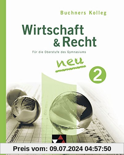 Buchners Kolleg Wirtschaft und Recht - Neue Ausgabe / Band 2: Für die Oberstufe des Gymnasiums / Für die Jahrgangsstufe 12