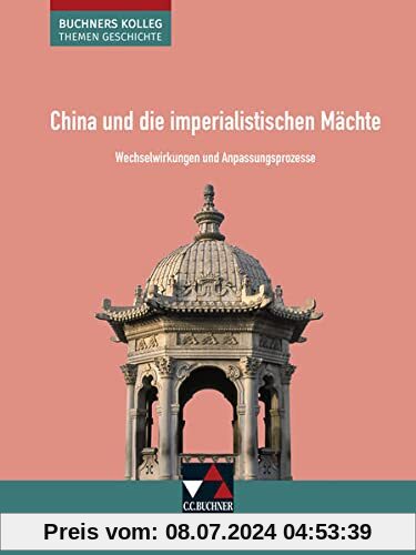 Buchners Kolleg. Themen Geschichte / China und die imperialistischen Mächte: Unterrichtswerk für die Oberstufe / Wechselwirkungen und ... Unterrichtswerk für die Oberstufe)