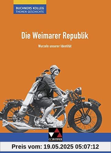 Buchners Kolleg. Themen Geschichte / Die Weimarer Republik: Unterrichtswerk für die Oberstufe / Wurzeln unserer Identität (Buchners Kolleg. Themen Geschichte: Unterrichtswerk für die Oberstufe)