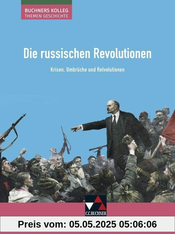 Buchners Kolleg. Themen Geschichte / Die russischen Revolutionen: Unterrichtswerk für die Oberstufe / Krisen, Umbrüche und Revolutionen (Buchners ... Unterrichtswerk für die Oberstufe)