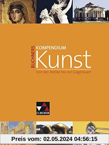 Buchners Kompendium Kunst: Unterrichtswerk für die Oberstufe / Von der Antike bis zur Gegenwart. Unterrichtswerk für die Oberstufe