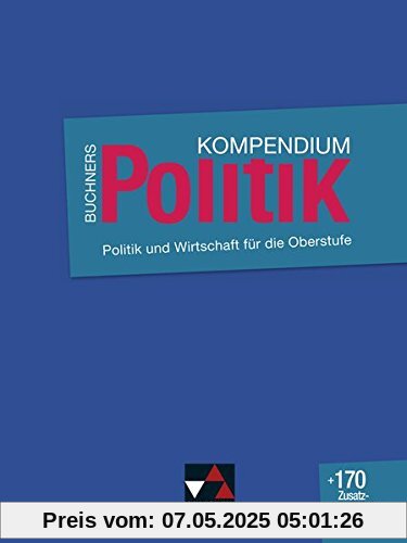 Buchners Kompendium Politik - neu: Politik und Wirtschaft für die Oberstufe