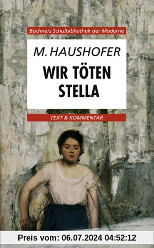 Buchners Schulbibliothek der Moderne / Marlen Haushofer, Wir töten Stella: Text & Kommentar