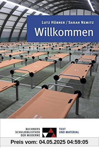 Buchners Schulbibliothek der Moderne / Text & Kommentar: Buchners Schulbibliothek der Moderne / Hübner / Nemitz, Willkommen: Text & Kommentar Buchners Schulbibliothek der Moderne / Text & Kommentar: Buchners Schulbibliothek der Moderne / Hübner / Nemitz, Willkommen: Text & Kommentar