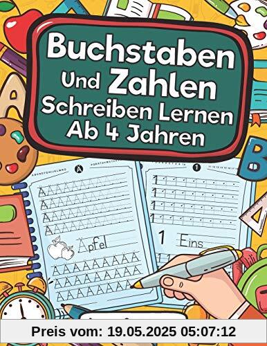 Buchstaben Und Zahlen Schreiben Lernen Ab 4 Jahren: Erste Buchstaben Und Zahlen Schreiben Lernen Und Üben! Perfekt Geeignet Für Kinder Ab 4 Jahren! Buchstaben Und Zahlen Schreiben Lernen Ab 4 Jahren: Erste Buchstaben Und Zahlen Schreiben Lernen Und Üben! Perfekt Geeignet Für Kinder Ab 4 Jahren!