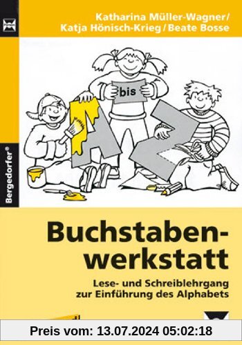 Buchstabenwerkstatt - Grundband: Lese- und Schreiblehrgang zur Einführung des Alphabets (1. und 2. Klasse)