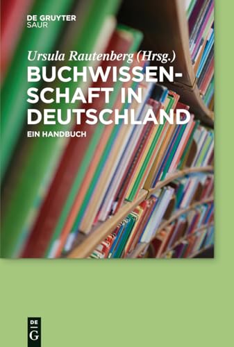 Buchwissenschaft in Deutschland: Ein Handbuch (Book Studies in Ger)