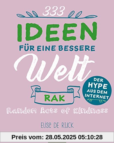 Bucket List für Weltverbesserer: Random Acts of Kindness - 333 Ideen für eine bessere Welt