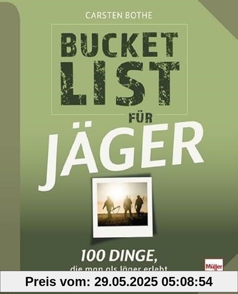 Bucketlist für Jäger: 100 Dinge, die man als Jäger erlebt haben muss